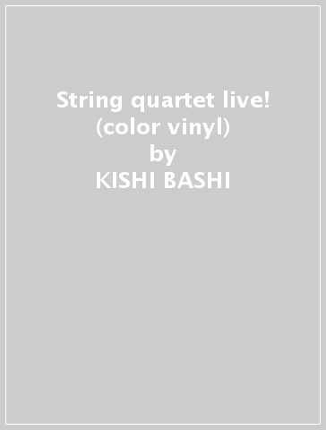 String quartet live! (color vinyl) - KISHI BASHI