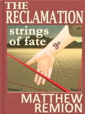 Strings of Fate: The Reclamation Story 1