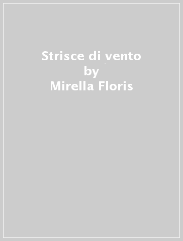 Strisce di vento - Mirella Floris