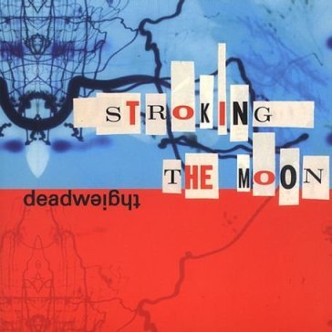 Stroking the moon - Dead Weight