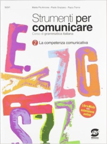 Strumenti per comunicare. Per i Licei e gli Ist. Magistrali. Con espansione online. Vol. 1: La competenza linguistica - Paolo Graziano - Paolo Trama - M. Pia Ancora