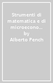 Strumenti di matematica e di microeconomia per l economia pubblica e dell ambiente