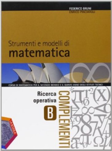 Strumenti e modelli di matematica. Tomo B: Ricerca operativa. Con espansione online. Per gli Ist. tecnici - Luciano Scaglianti - Federico Bruni