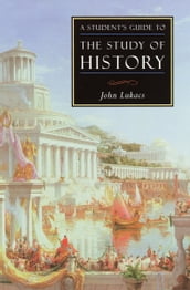 A Student s Guide to the Study of History