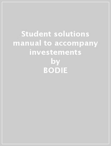 Student solutions manual to accompany investements - BODIE