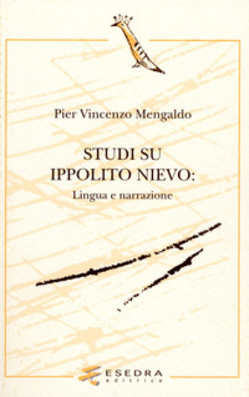 Studi su Ippolito Nievo. Lingua e narrazione - Pier Vincenzo Mengaldo