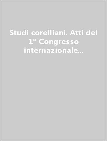 Studi corelliani. Atti del 1º Congresso internazionale (Fusignano, 5-8 settembre 1968)