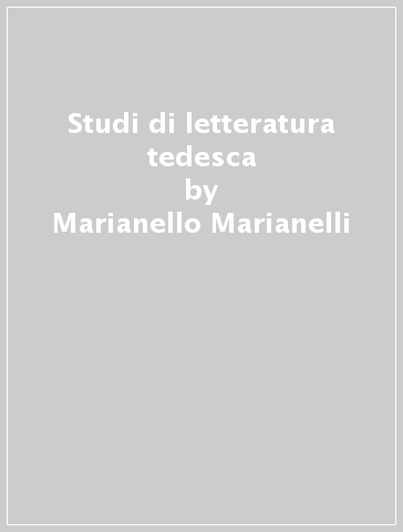 Studi di letteratura tedesca - Marianello Marianelli