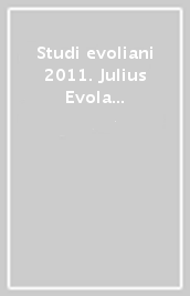 Studi evoliani 2011. Julius Evola e la filosofia