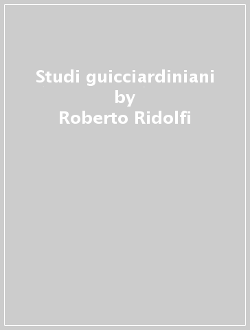 Studi guicciardiniani - Roberto Ridolfi