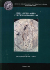 Studi miscellanei di ceramografia greca. Ediz. italiana e inglese. 6.