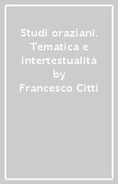 Studi oraziani. Tematica e intertestualità