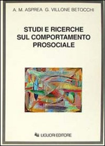 Studi e ricerche sul comportamento prosociale - Anna M. Asprea - Giulia Villone Betocchi