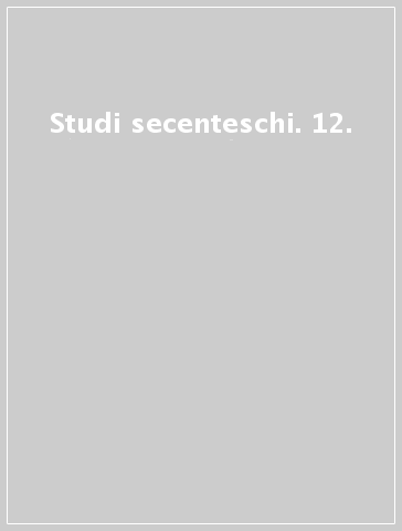 Studi secenteschi. 12.