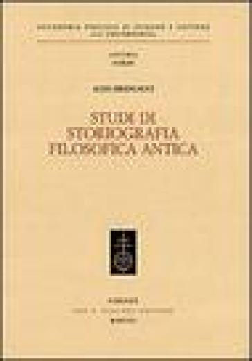 Studi di storiografia filosofica antica - Aldo Brancacci