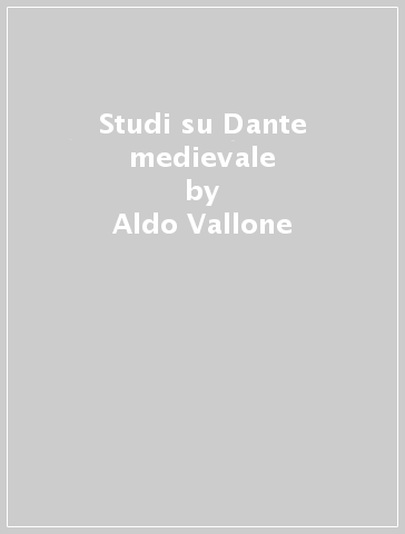 Studi su Dante medievale - Aldo Vallone