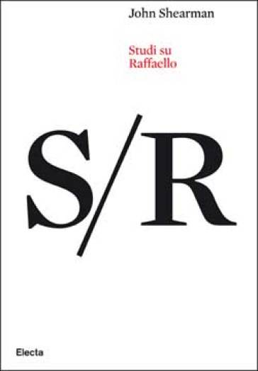 Studi su Raffaello - John Shearman