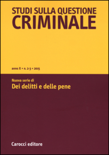 Studi sulla questione criminale (2015). 2-3.