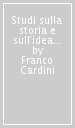 Studi sulla storia e sull idea di crociata