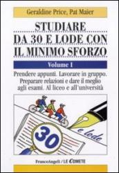 Studiare da 30 e lode e con il minimo sforzo. 1: Prendere appunti. Lavorare in gruppo. Preparare relazioni e dare il meglio agli esami. Al liceo e all università