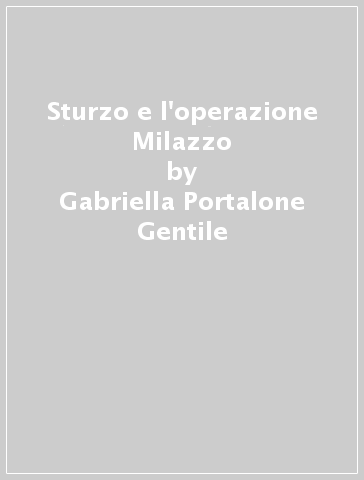 Sturzo e l'operazione Milazzo - Gabriella Portalone Gentile
