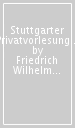 Stuttgarter Privatvorlesungen. Version inédite accompagnée du texte des oeuvres