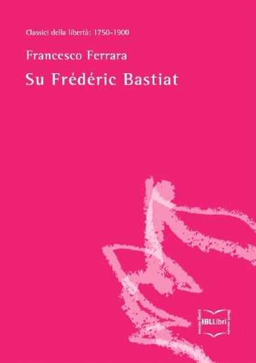 Su Frédéric Bastiat - Francesco Ferrara