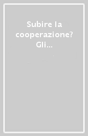 Subire la cooperazione? Gli aspetti critici dello sviluppo nell esperienza di antropologi e cooperanti