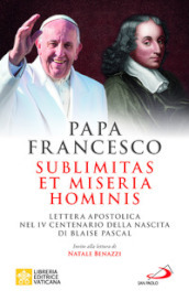 Sublimitas et miseria hominis. Lettera apostolica nel IV centenario della nascita di Blaise Pascal