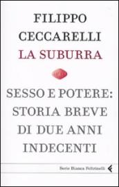 La Suburra. Sesso e potere: storia breve di due anni indecenti