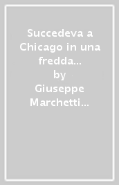 Succedeva a Chicago in una fredda sera d inverno