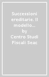 Successioni ereditarie. Il modello di dichiarazione