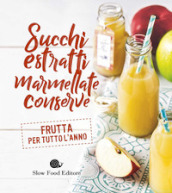 Succhi, estratti, marmellate, conserve. Frutta per tutto l