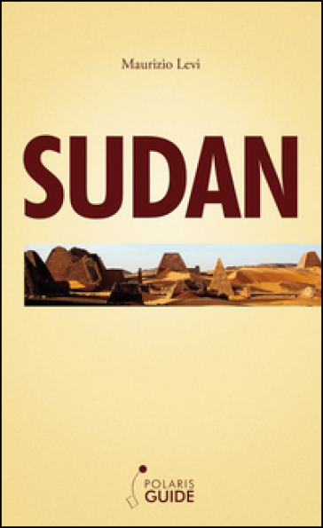 Sudan. Nubia e regioni del Nord - Maurizio D. Levi