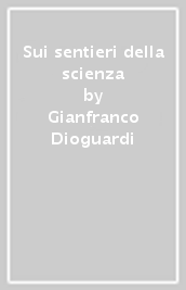 Sui sentieri della scienza