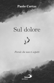 Sul dolore. Parole che non ti aspetti