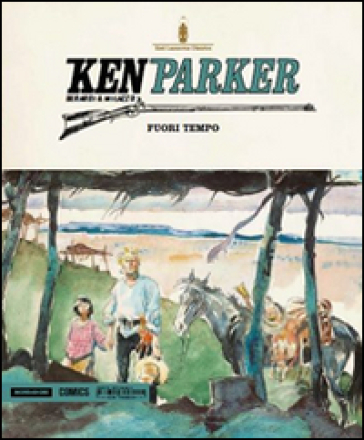 Sul filo del passato-Fuori tempo-I sentieri del cielo. Ken Parker. 40. - Giancarlo Berardi - Ivo Milazzo