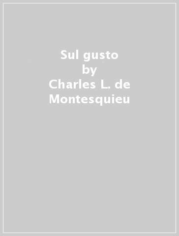 Sul gusto - Charles L. de Montesquieu