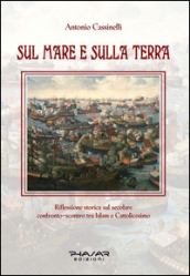 Sul mare e sulla terra. Riflessione storica sul secolare confronto-scontro tra Islam e cattolicesimo