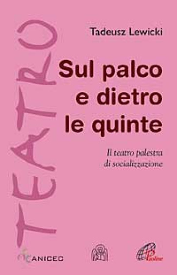 Sul palco e dietro le quinte. Il teatro palestra di socializzazione - Tadeusz Lewicki