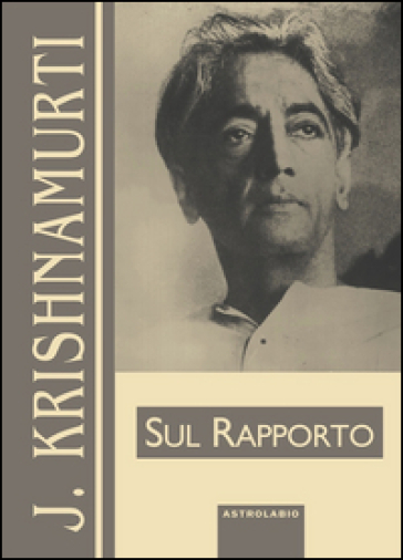 Sul rapporto - Jiddu Krishnamurti