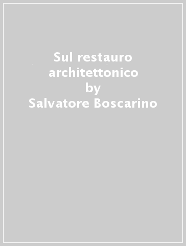 Sul restauro architettonico - Salvatore Boscarino