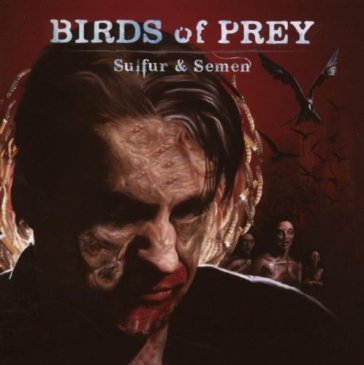 Sulfur and semen - BIRDS OF PREY