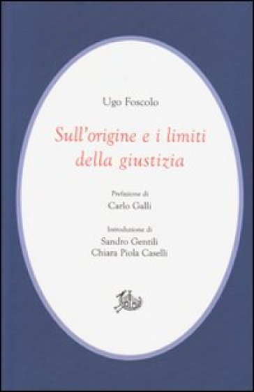 Sull'origine e i limiti della giustizia - Ugo Foscolo