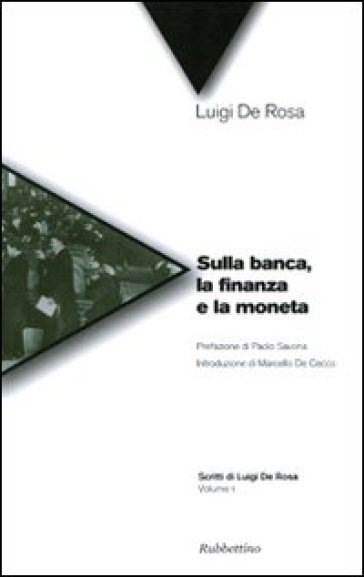 Sulla banca la finanza e la moneta. 1. - Luigi De Rosa