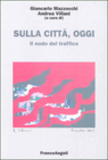 Sulla città, oggi. 3.Il nodo del traffico