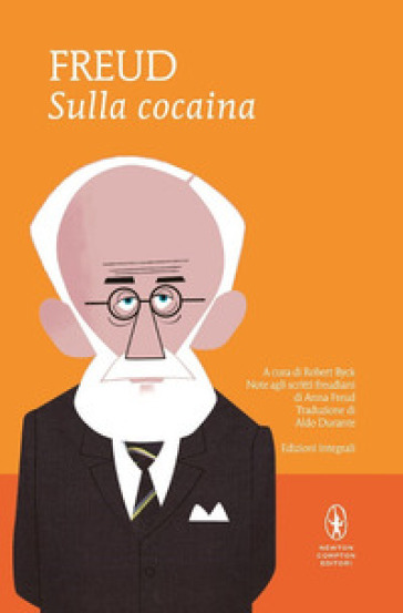 Sulla cocaina. Ediz. integrale - Sigmund Freud