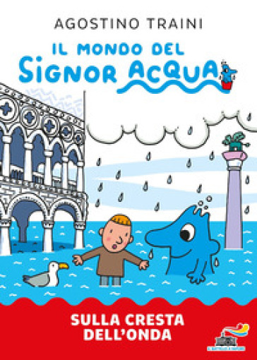 Sulla cresta dell'onda. Signor Acqua - Agostino Traini