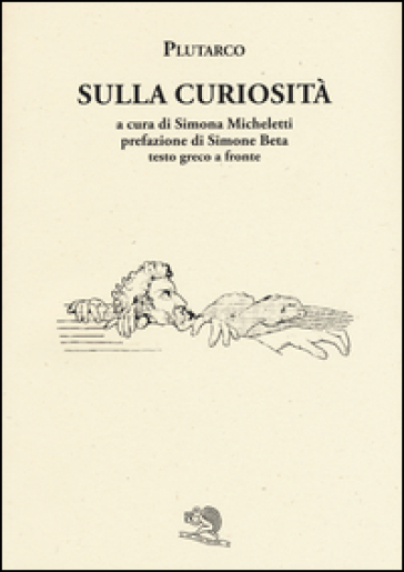 Sulla curiosità. Testo greco a fronte - Plutarco