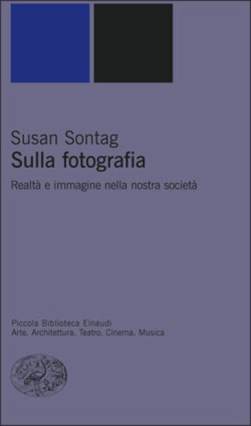 Sulla fotografia. Realtà e immagine nella nostra società - Susan Sontag